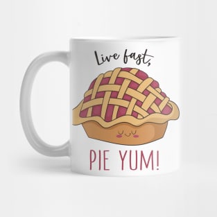 Live Fast Pie Yum- Funny Pie Baking Gift Mug